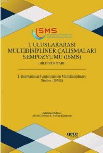 1. Uluslararası Multidisipliner Çalışmaları Sempozyumu (ISMS) Bildiri Kitabı