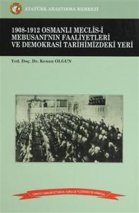 1908-1912 Osmanlı Meclis-i Mebusanı'nın Faaliyetleri ve Demokrasi Tarihimizdeki Yeri