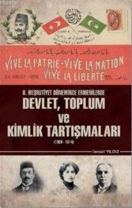 2. Meşrutiyet Döneminde Ermenilerde Devlet Toplum ve Kimlik Tartışmaları (1908 - 1914)
