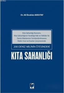 200 Deniz Milinin Ötesindeki Kıta Sahanlığı; Kıta Sahanlığı Kavramı, Kıta Sahanlığının Yarattığı Hak ve Yetkiler İle Deniz Alanlarının Sınırlandı