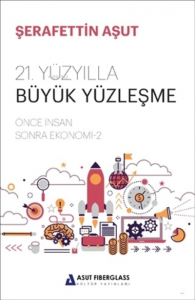 21. Yüzyılla Büyük Yüzleşme;Önce İnsan Sonra Ekonomi - 2