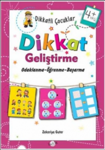 4+ Yaş Odaklanma-Öğrenme-Başarma;Dikkatli Çocuklar Dikkat Geliştirme