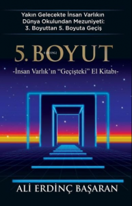 5. Boyut;İnsan Varlık'ın "Geçişteki" El Kitabı