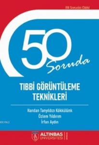 50 Soruda Tıbbi Görüntüleme Teknikleri