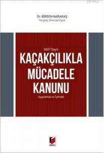 5607 Sayılı Kaçakçılıkla Mücadele Kanunu Uygulamalı ve İçtihatlı