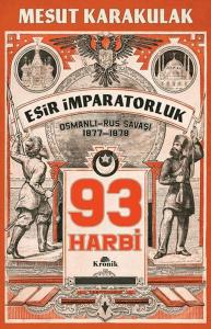 93 Harbi: 1877-1878 Osmanlı-Rus Savaşı