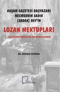 Akşam Gazetesi Başyazarı Necmeddin Sadık (Sadak) Bey'in Lozan Mektupları