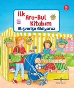 Alışverişe Gidiyoruz - İlk Ara-Bul Kitabım