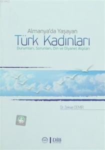 Almanya'da Yaşayan Türk Kadınları Durumları, Sorunları, Din ve Diyanet Algıları