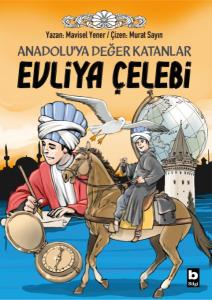 Anadoluya Değer Katanlar Evliya Çelebi