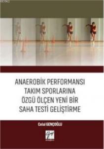 Anaerobik Performansı Takım Sporlarına Özgü Ölçen Yeni Bir Saha Testi Geliştirme