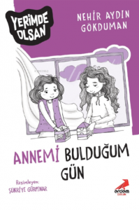 Annemi Bulduğum Gün – Yerimde Olsan