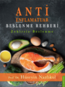 Antienflamatuar Beslenme Rehberi;Zehirsiz Beslenme