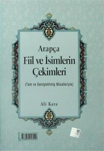 Arapça Fiil ve İsimlerin Çekimleri; Tam ve Genişletilmiş Misalleriyle