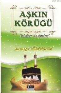 Aşkın Körüğü; İlahiler ve Şiirler