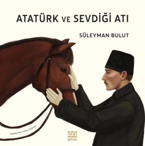 Atatürk ve Sevdiği Atı