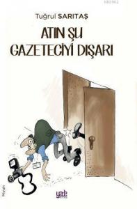 Atın Şu Gazeteciyi Dışarı