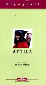 Attila - Hayatı, Savaşları ve Uygarlığı