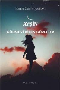Ayşin "Görmeyi Bilen Gözler 2"
