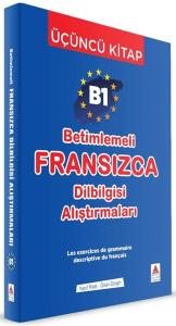 B1 - Betimlemeli Fransızca Dilbilgisi Alıştırmaları (Üçüncü Kitap)