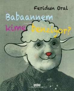 Babaannem Kime Benziyor?; (3-8 Yaş)