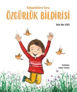 Bağımlılıklara Karşı Özgürlük Bildirisi (Ciltli)