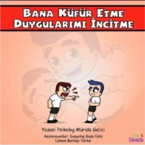 Bana Küfür Etme Duygularımı İncitme – Güçlüklerle Baş Edebilirim Serisi 1 Kitap