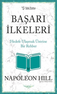 Başarı İlkeleri;Hedefe Ulaşmak Üzerine Bir Rehber