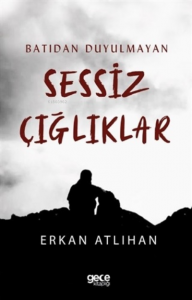 Batıdan Duyulmayan Sessiz Çığlıklar