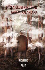 Bazen Ölüm Kin Tutar Ayakta Kalanlara