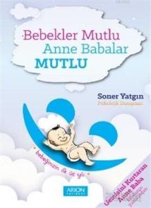 Bebekler Mutlu Anne Babalar Mutlu; Bebeğinizin İlk Üç Yılı