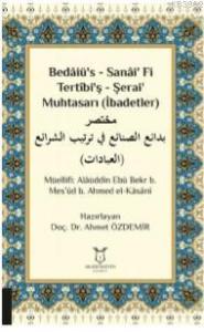 Bedâiü's - Sanâi' Fi Tertîbi'ş - Şerai' Muhtasarı (İbadetler)