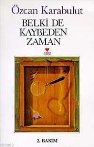 Belki de Kaybeden Zaman