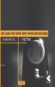 Ben, Bana 'Sen' Diyen 'Ben'i Yapan Eden Bir Kimse