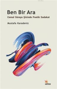 Ben Bir Ara - Cemal Süreya Şiirinde Poetik Sadakat