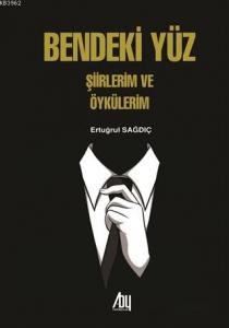 Bendeki Yüz; Şiirlerim ve Öykülerim