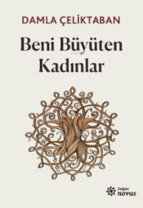 Beni Büyüten Kadınlar