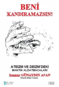 Beni Kandıramazsın !;Ateizm ve Deizm'deki Mantık Aldatmacaları