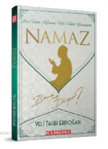 Beş Vakit Kılınan, Her Vakit Yaşanan; Namaz Bana Ne Diyor?