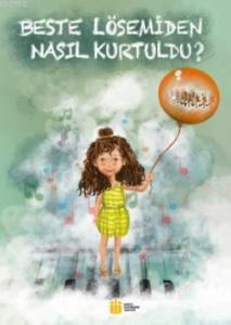 Beste Lösemiden Nasıl Kurtuldu?