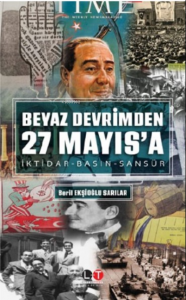 Beyaz Devrim'den 27 Mayıs'a ;İktidar- Basın- Sansür