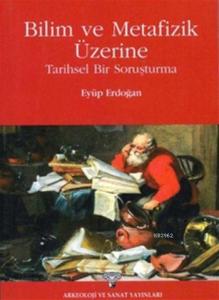 Bilim ve Metafizik Üzerine; Tarihsel Bir Soruşturma