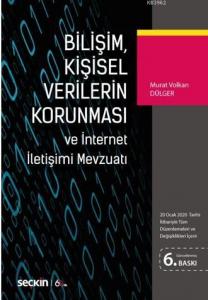 Bilişim, Kişisel Verilerin Korunması ve İnternet İletişimi Mevzuatı; (20 Ocak 2020 Tarihi İtibariyle Tüm Düzenlemeleri ve Değişiklikleri İçerir)