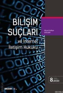 Bilişim Suçları ve İnternet İletişim Hukuku