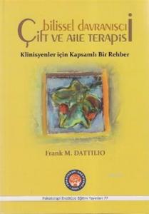 Bilişsel Davranışçı Çift ve Aile Terapisi; Klinisyenler için Kapsamlı Bir Rehber