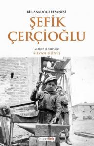 Bir Anadolu Efsanesi Şefik Çerçioğlu