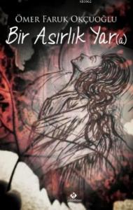 Bir Asırlık Yar(a)