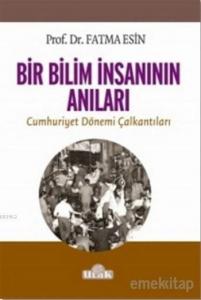 Bir Bilim İnsanının Anıları; Cumhuriyet Dönemi Çalkantıları
