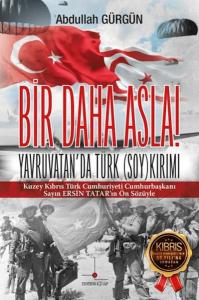 Bir Daha Asla! Yavruvatan'da Türk (Soy)kırımı