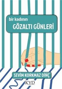 Bir Kadının Gözaltı Günleri